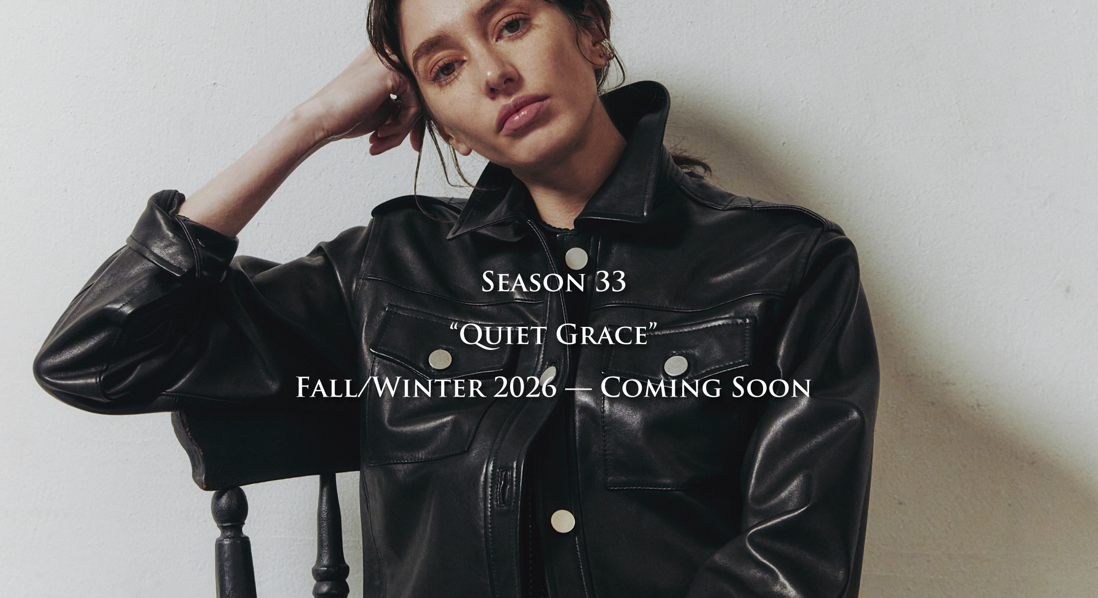 SEASON 33 QUIET GRACE FALL WINTER 2026 -COMING SOON