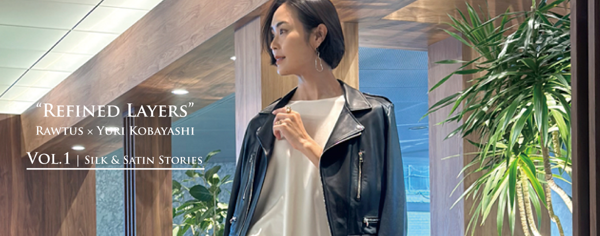 REFIND LAYERS RAWTUS × YURI KOBAYASHI VOL.1 SILK & SATIN STORIES